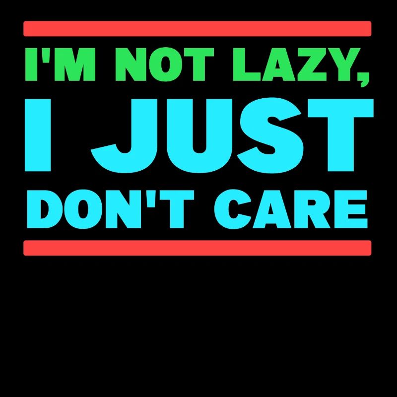 I don't care chill statement attitude indifferent