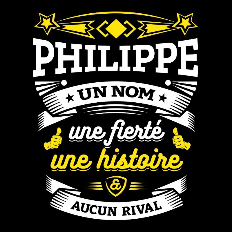 PHILIPPE UN NOM UNE FIERTÉ AUCUN RIVAL