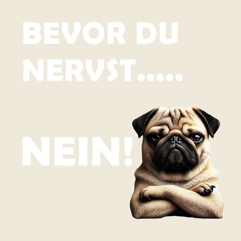 Bevor du nervst... Nein!