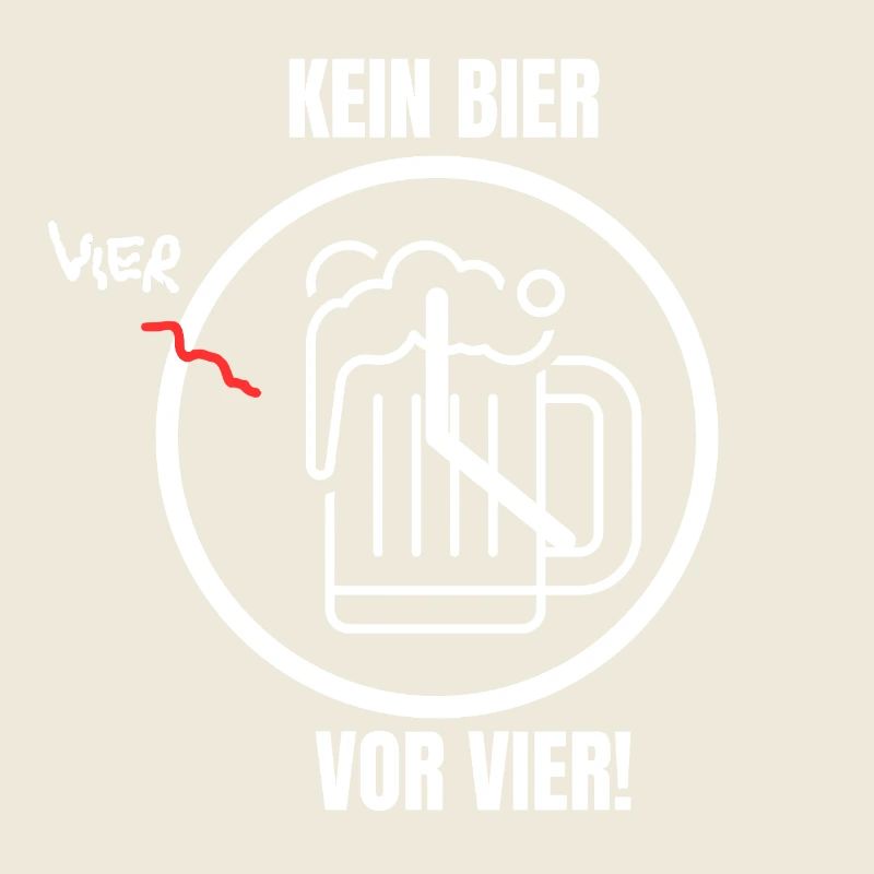 KEIN BIER VOR VIER!