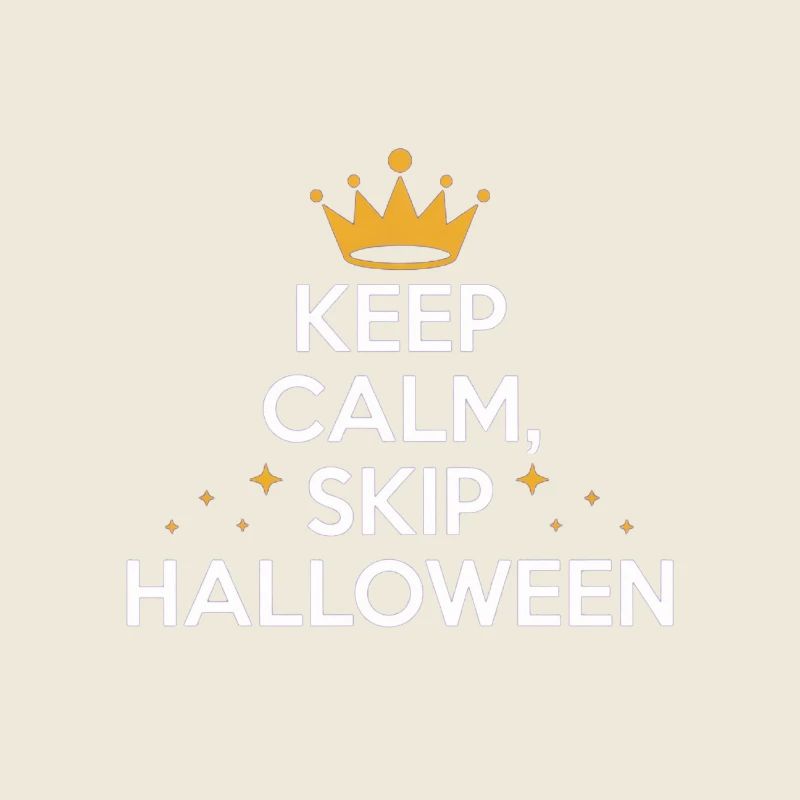KEEP CALM & SKIP HALLOWEEN