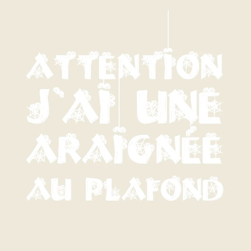 SEI VORSICHTIG, ICH HABE EINE SPINNE AN DER DECKE!