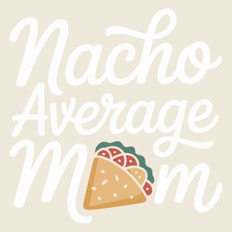 Nacho Average Mom Funny