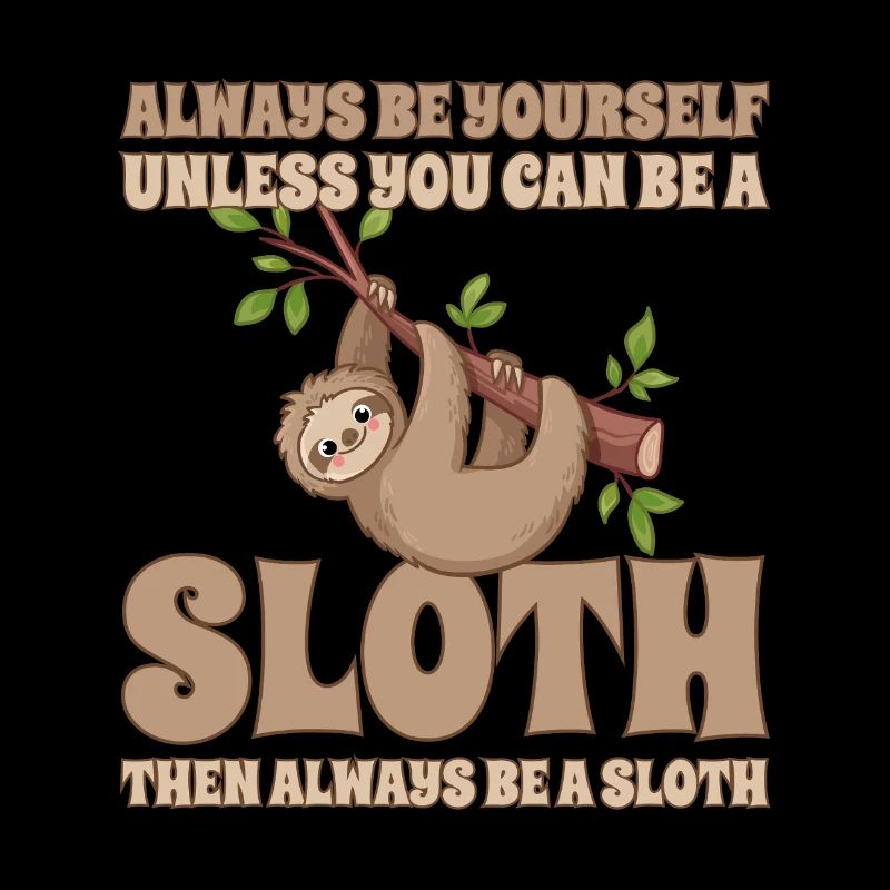 Faultier Always Be A Sloth