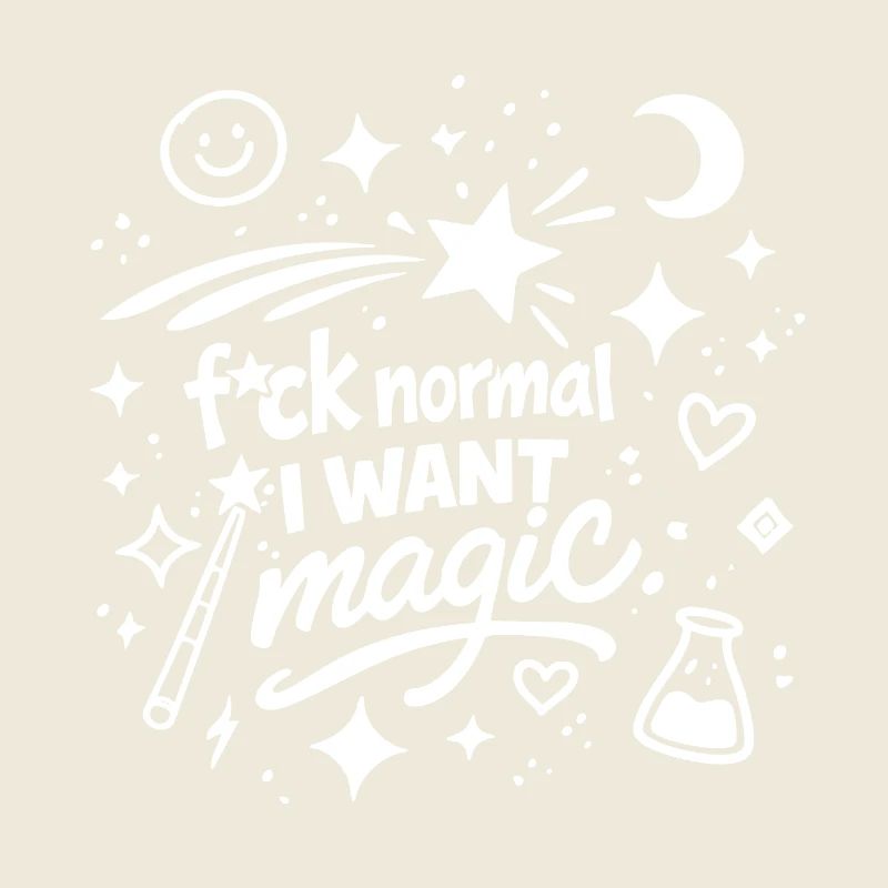 Fuck Normal I Want Magic Doodle Statement
