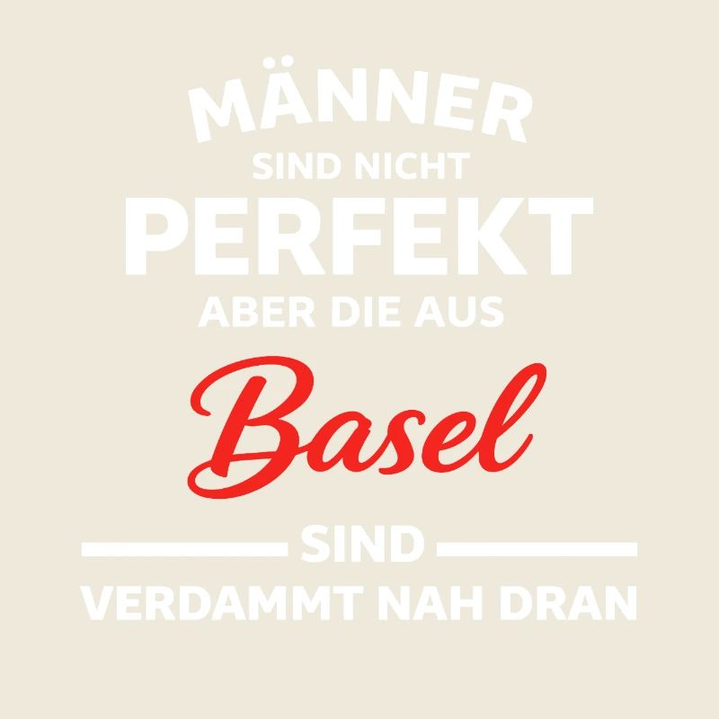 Basel Männer Nicht Perfekt Spruch