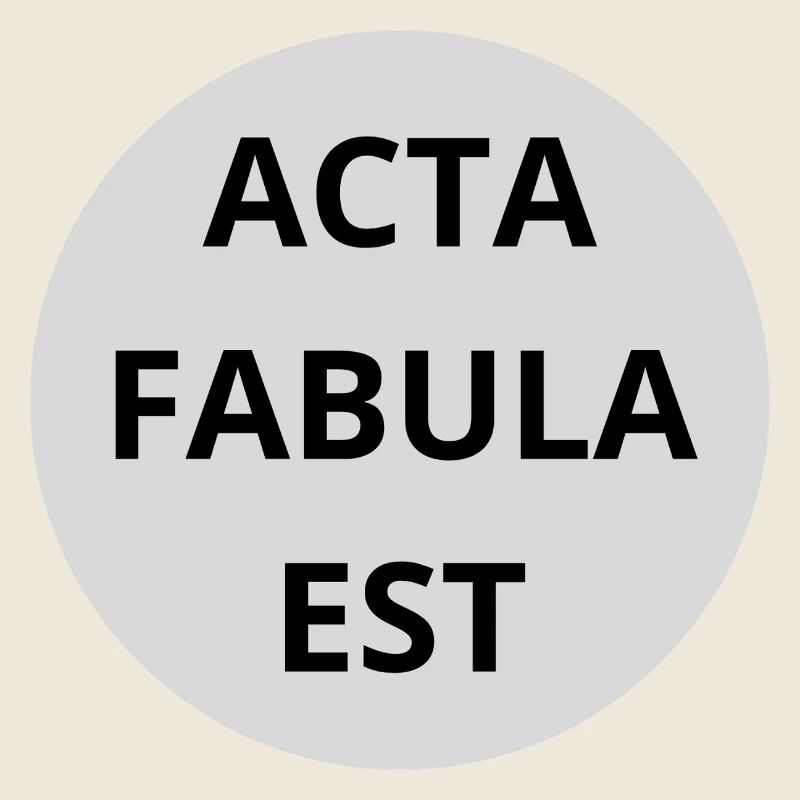 Acta Fabula Est