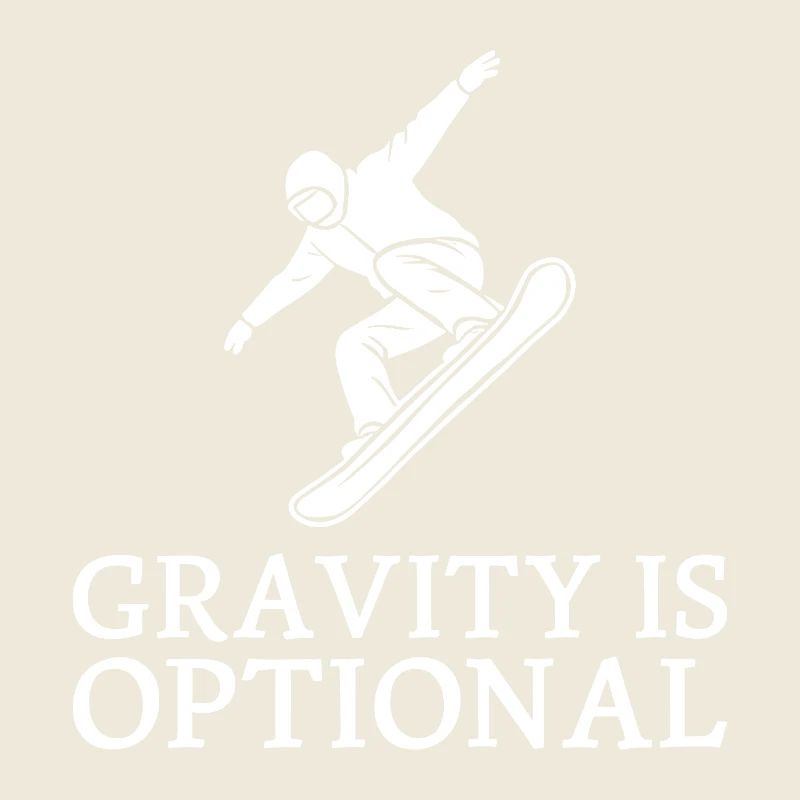 Gravity is optional Snowboarder Wintersport Fun