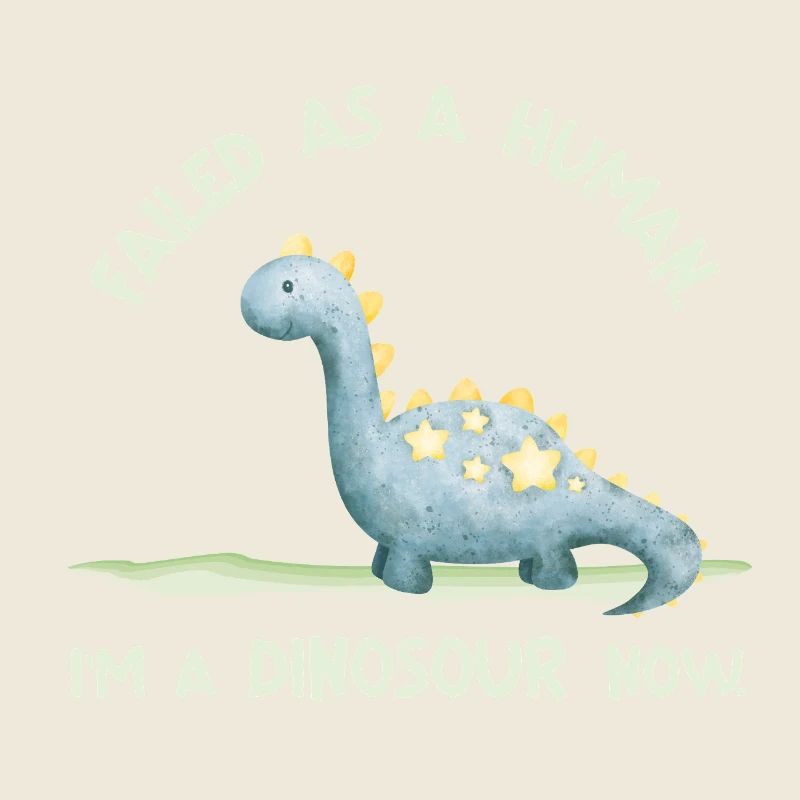Failed as a Human – I’m a Dinosaur Now