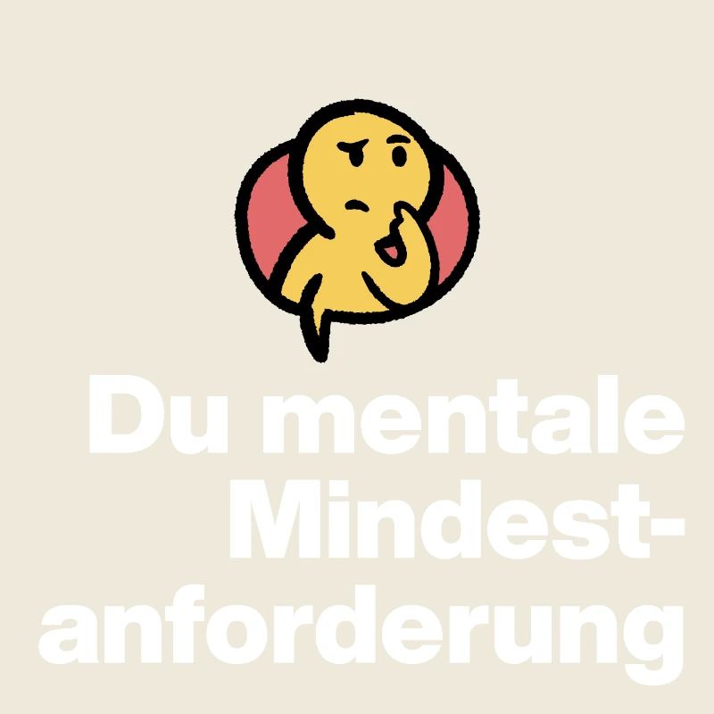 DU MENTALE MINDSTFORDERUNG. SARKASMUS GESCHENK 