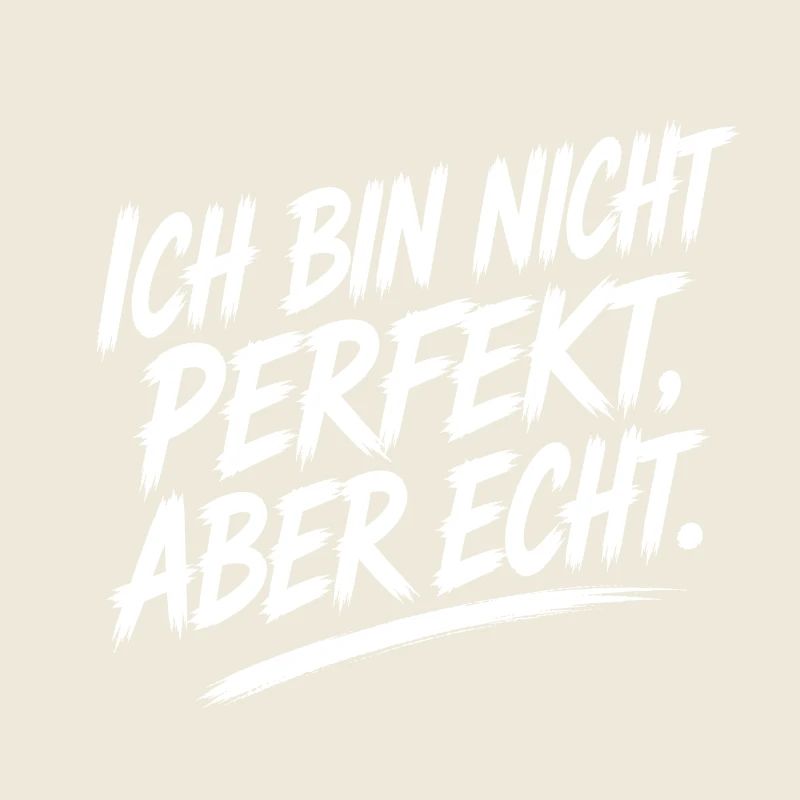 Ich bin nicht perfekt, aber echt