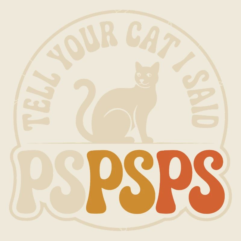 Chat Dis à ton chat Pspsps Chat Maman Miaulement Chats