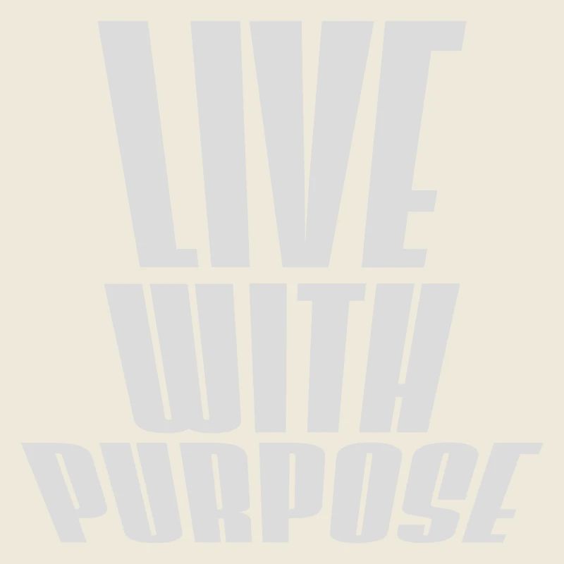 Live With Purpose Motivation Sense Mindset Saying