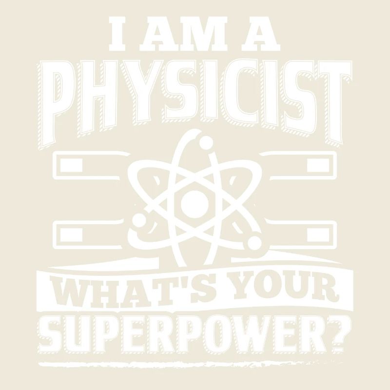 Funny Physicist Shirt I Am A