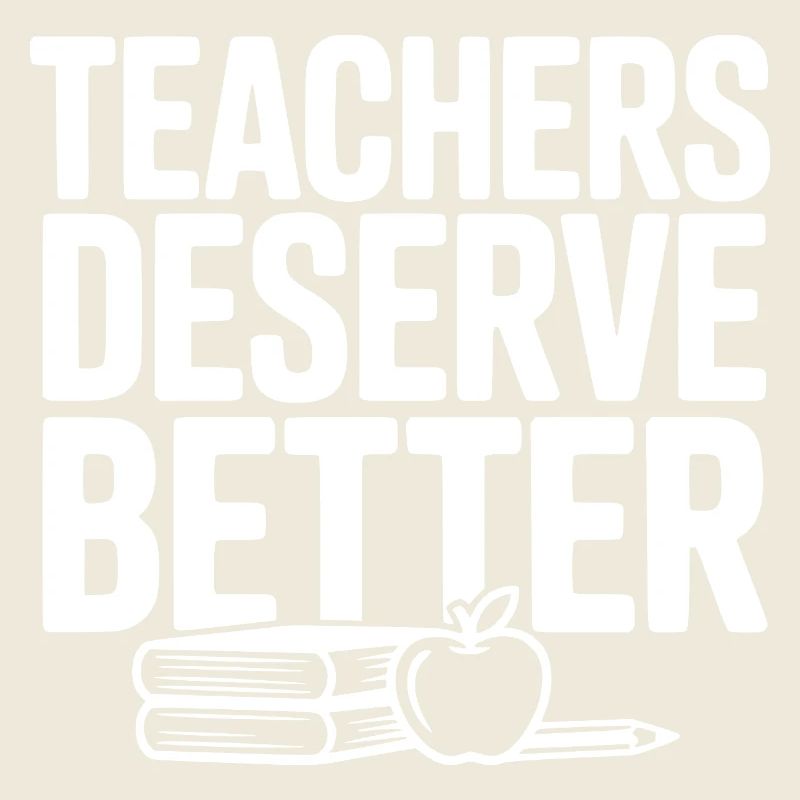 Teachers Deserve Better
