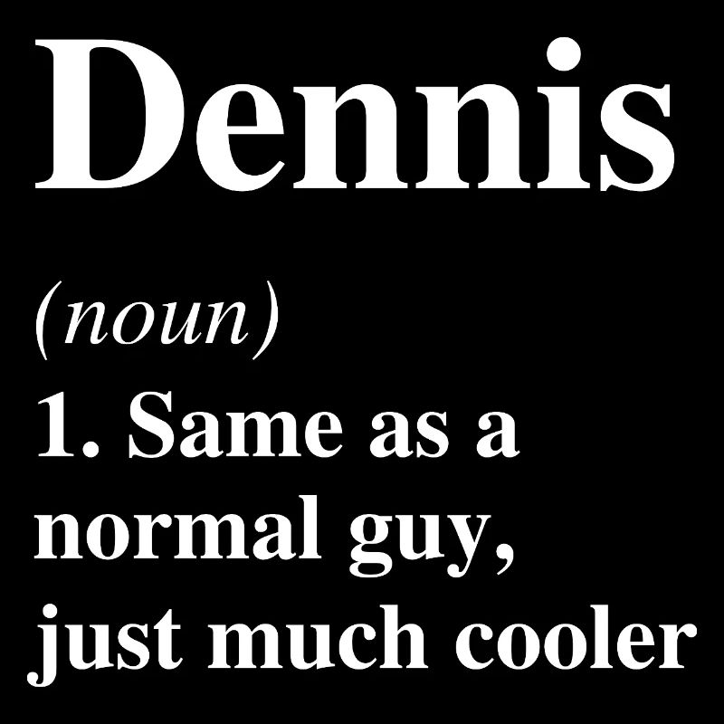 Dennis Définition Cool Nom Dicton Cadeau