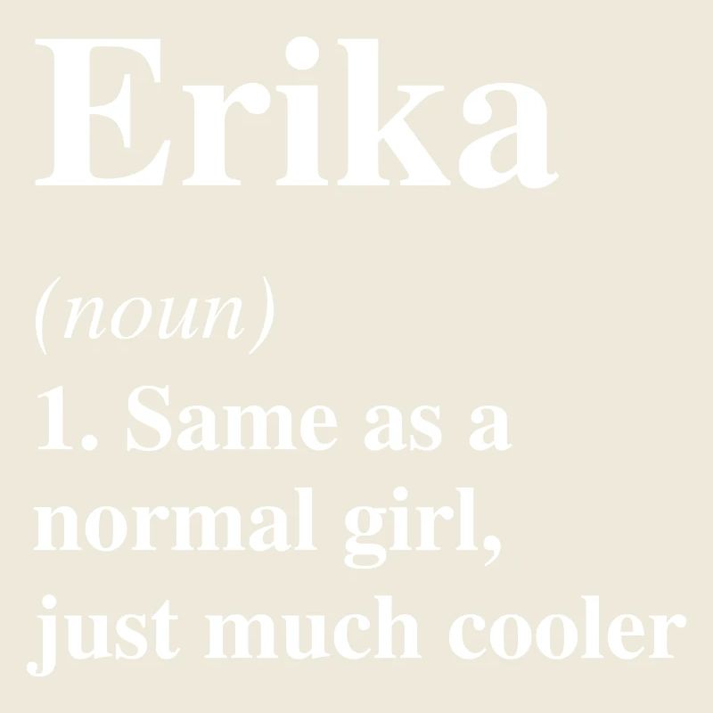 Erika Definition Cool Name Saying Gift
