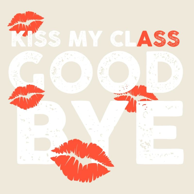 Class Shirts Kiss my class goodbye lips