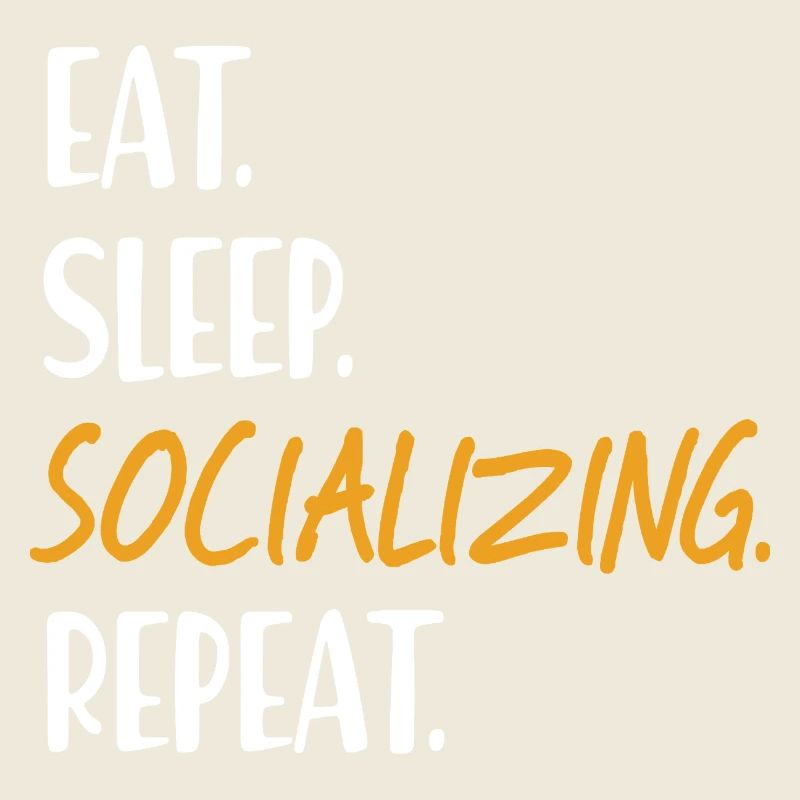EAT SLEEP SOCIALIZING Be sociable Networking