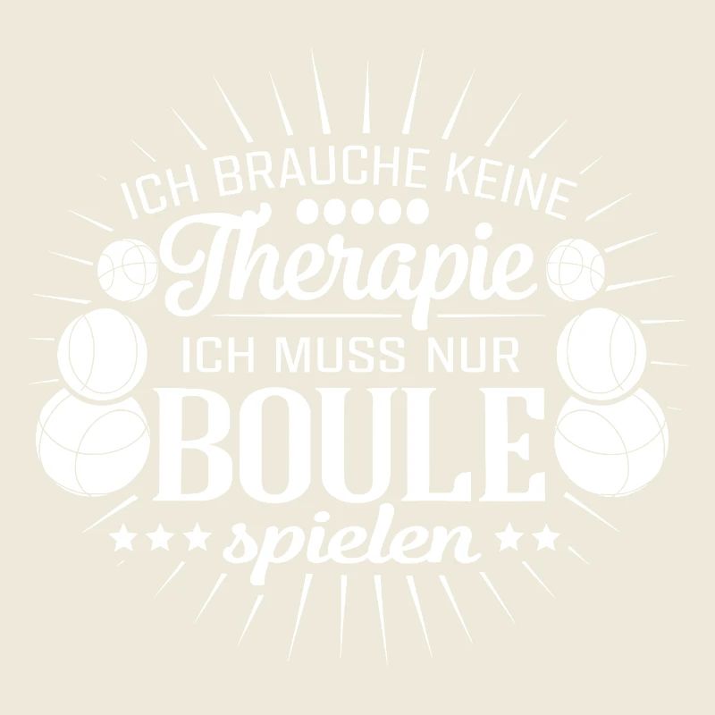Petanque saying: I don't need therapy, sports