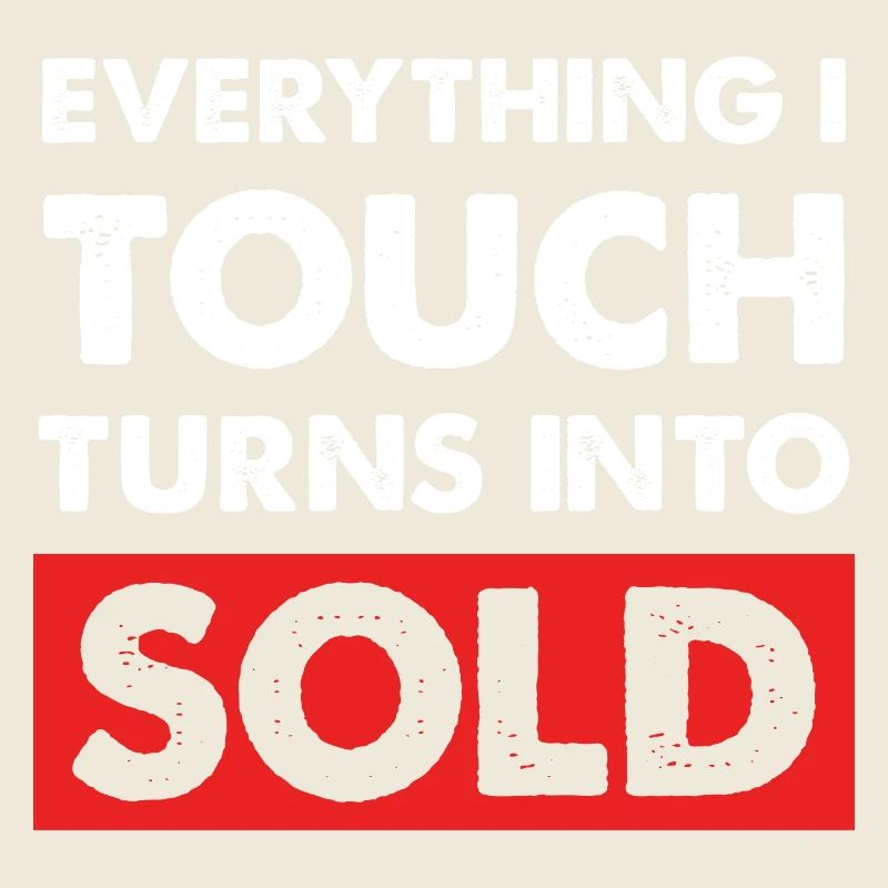 Everything I touch sells