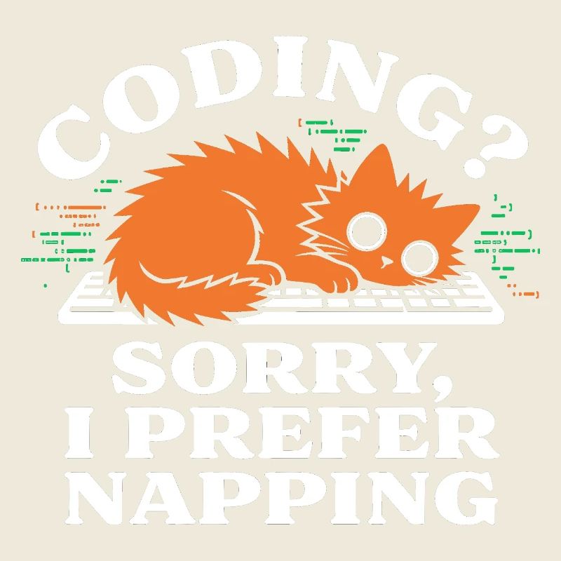 Coding? Sorry, I Prefer Napping Funny Cat
