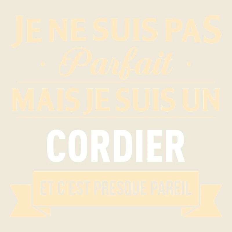 Je Ne Suis Pas Parfait Mais Je Suis Un Cordier ...