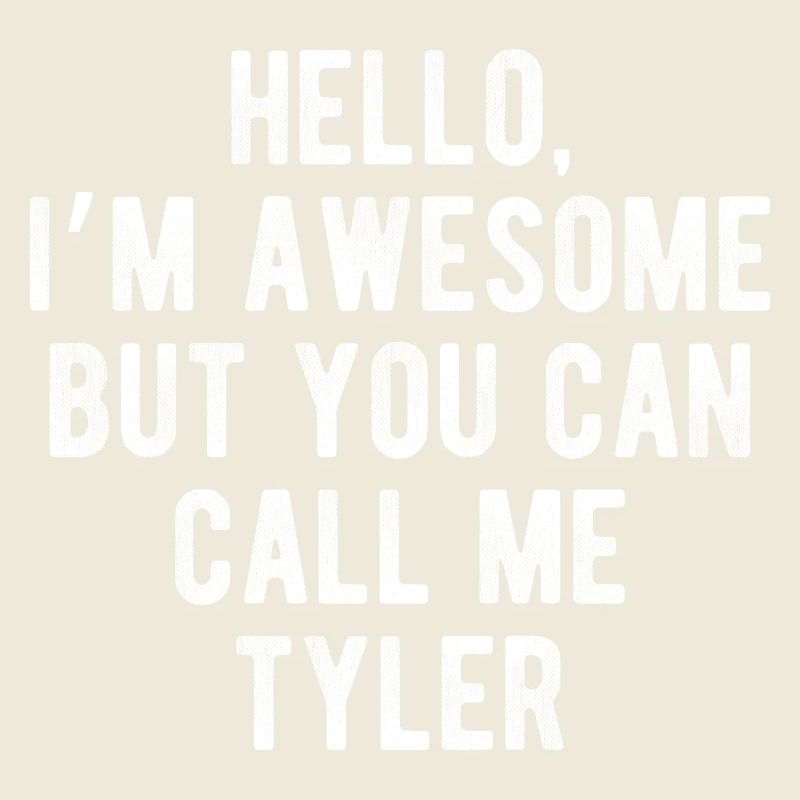 Hello I’m Awesome Call Me Tyler Funny Quote
