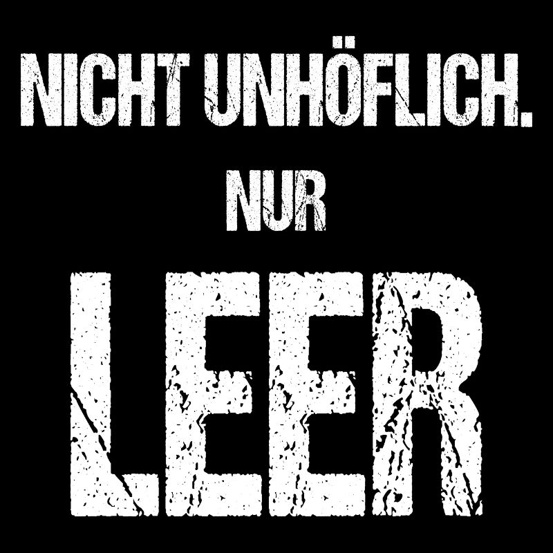 Nicht unhöflich nur leer Lustiger Spruch