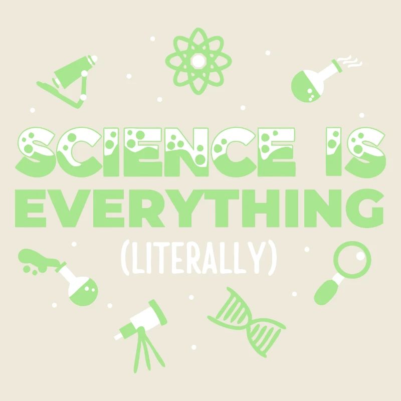 Science is Everything (Literally)