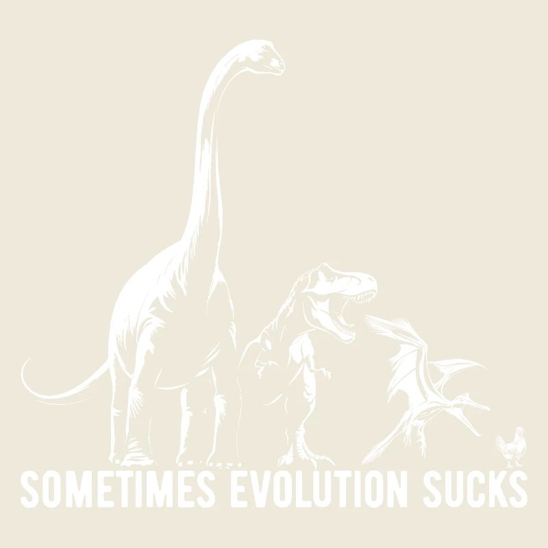 Sometimes Evolution sucks - Dinosaur - Chicken