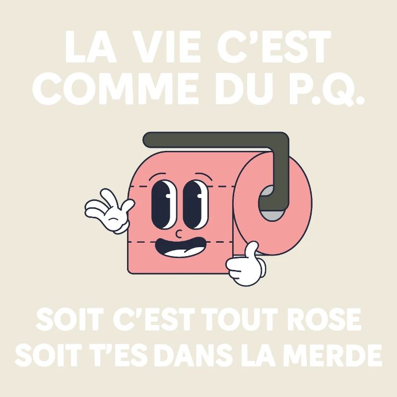 La Vie C’est Comme du P.Q. Citation Humoristique