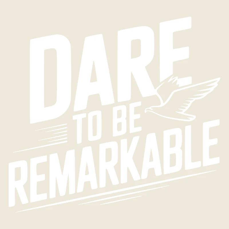 Dare to Be Remarkable
