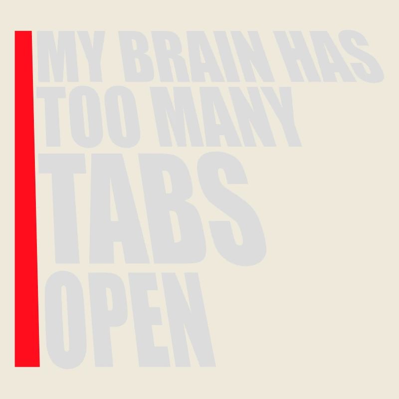 My Brain Has Too Many Tabs Open Lustig Grübeln