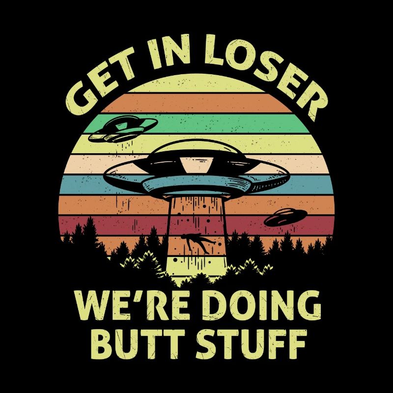 Get In Loser We're Doing Butt Stuff Vintage Shirt