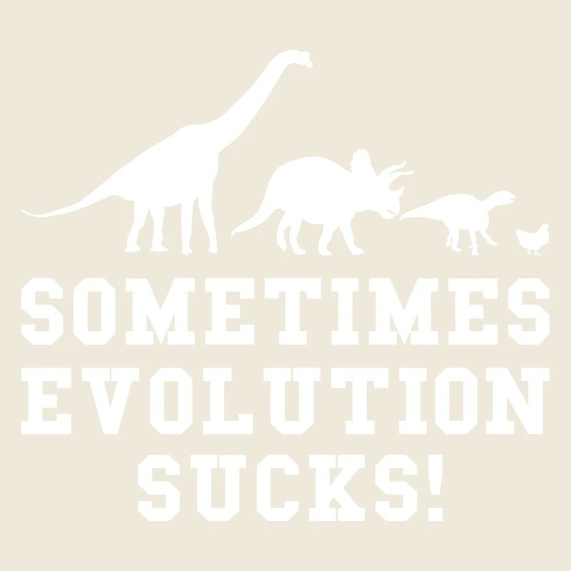 Sometimes Evolution Sucks Dino funny saying