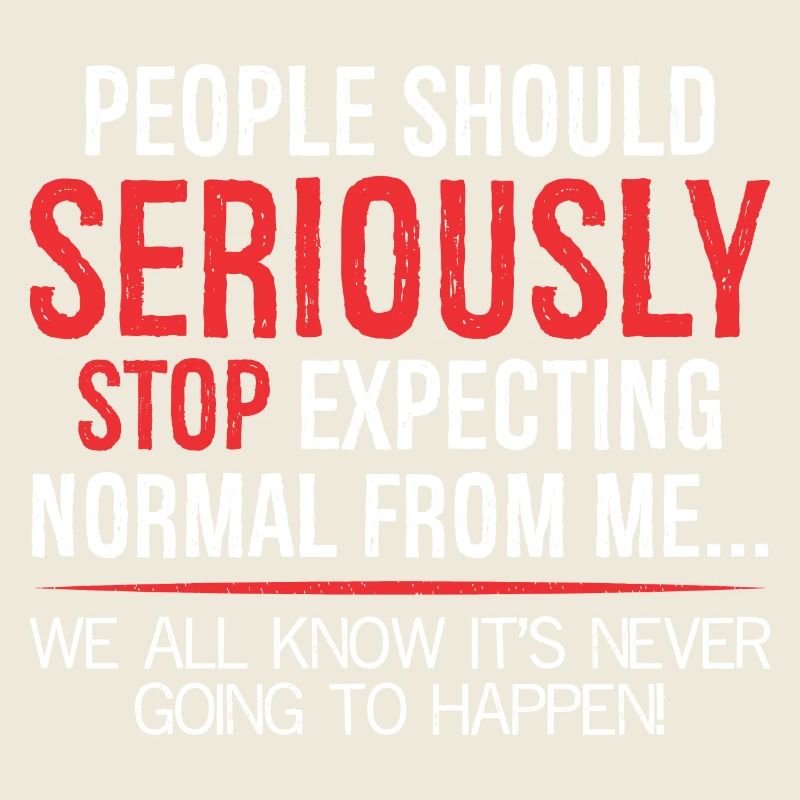 people should seriously stop expecting normal