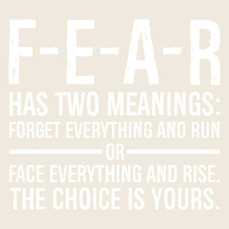fear has two meanings forget everything and run