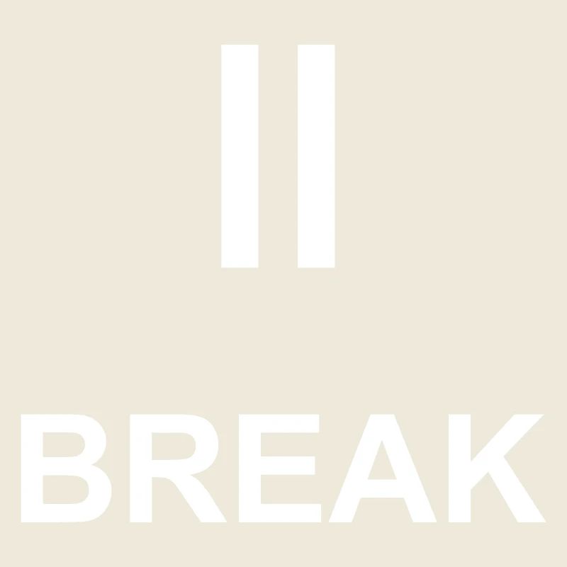 Pause sign "BREAK" – minimalist work & ch