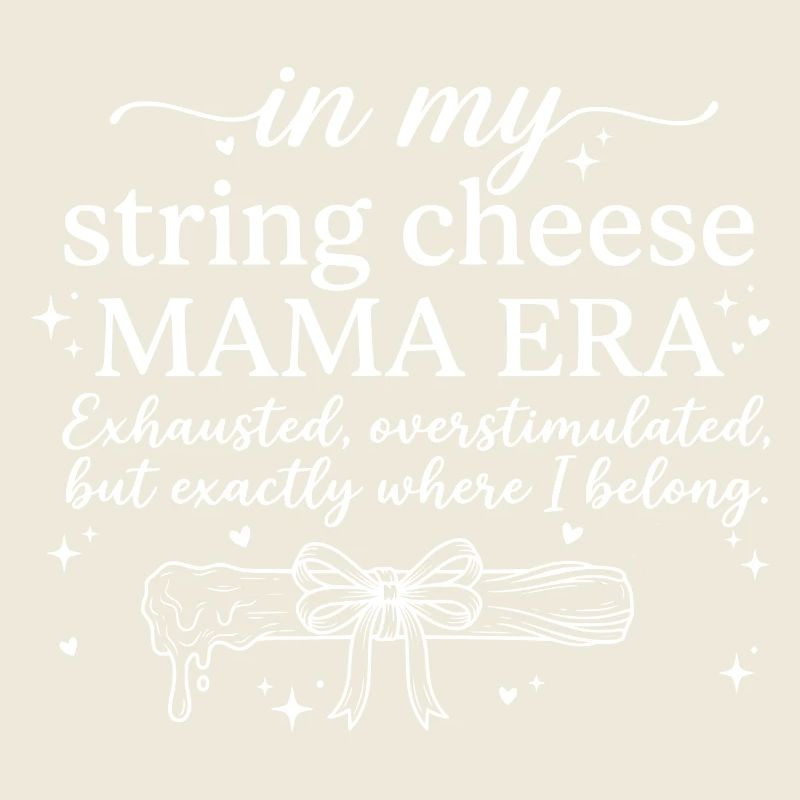 String Cheese Mama Exhausted But Happy Shirt