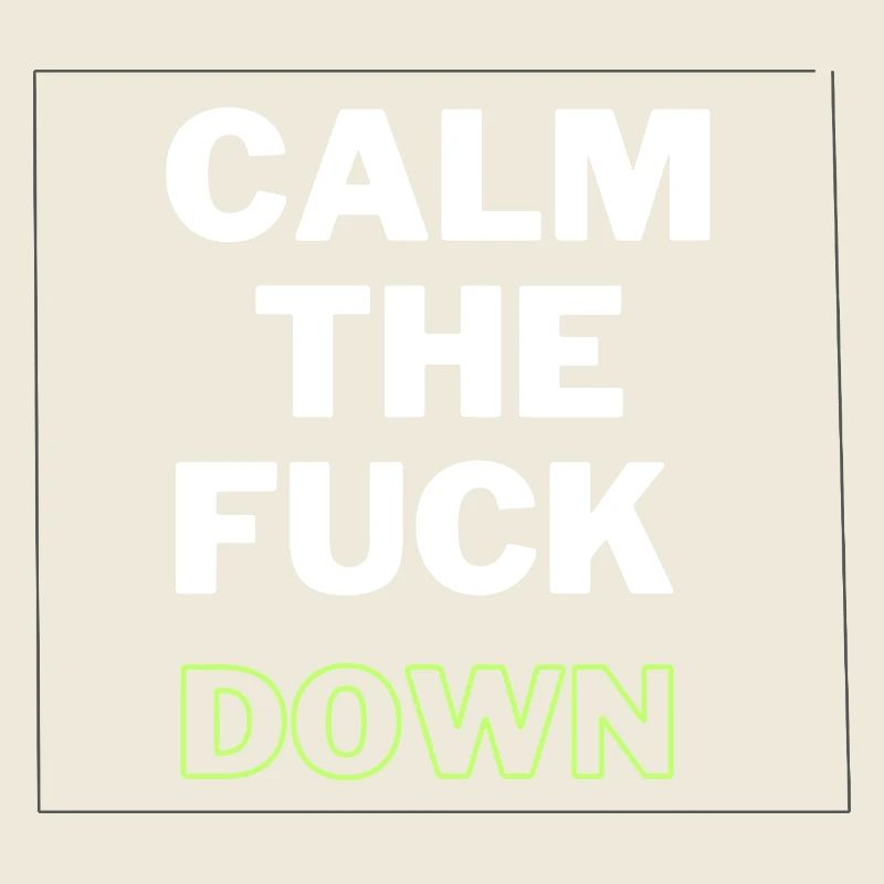 Calm Down Funny Sarcastic Chill Quote