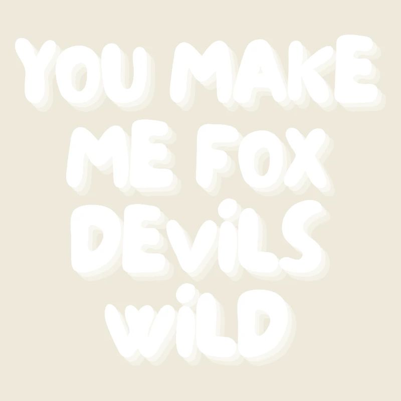 You make me fox devils wild
