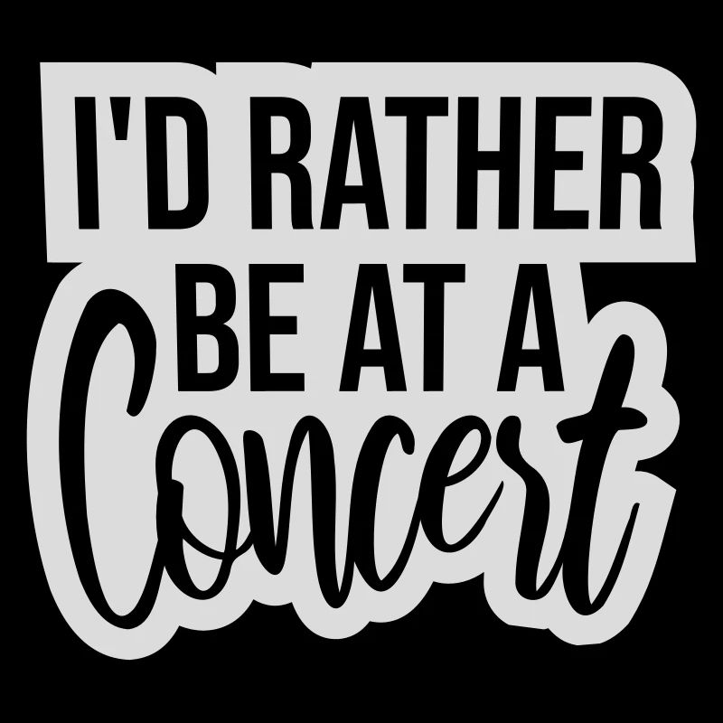 I'd Rather Be At A Concert Lustig Musik Konzert