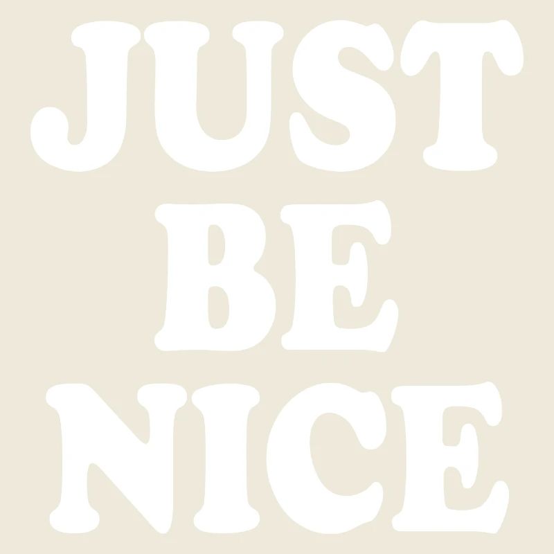 Just be nice