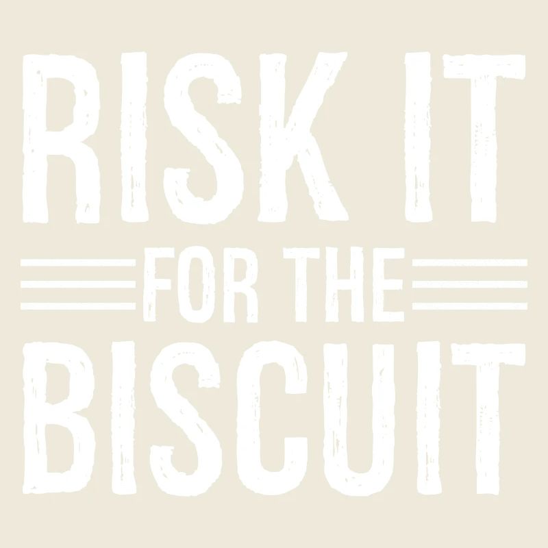 risk it for the biscuit