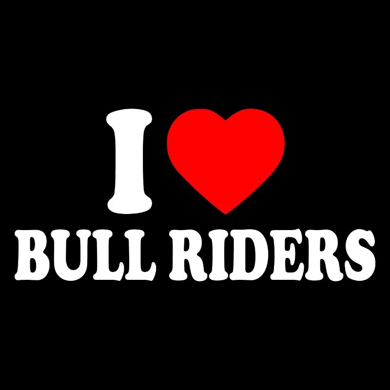 I love bull riders