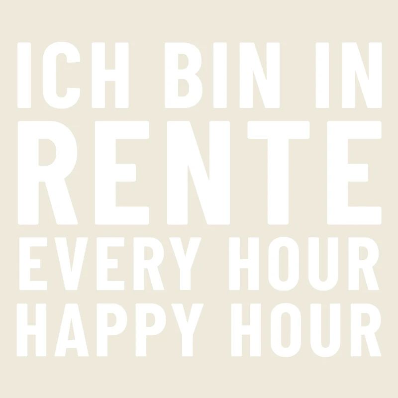 Ich bin in Rente Every Hour Happy Hour