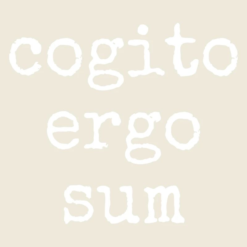 cogito ergo sum - ich denke also bin ich - Spruch