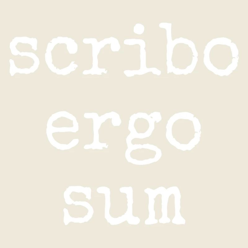 scribo ergo sum - ich schreibe also bin ich