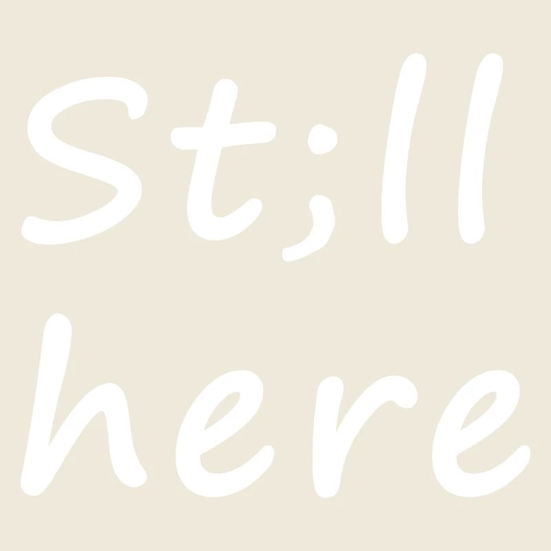 St; ll here – still not silent